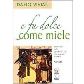 E fu dolce come miele. Riflessioni sulla parola di Dio domenicale e festiva. Anno B