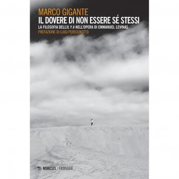 Il dovere di non essere se stessi. La filosofia dell'«Il y a» nell'opera di Emmanuel Levinas