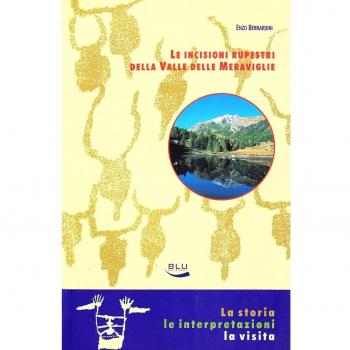 Le incisioni rupestri della valle delle Meraviglie. La storia, le interpretazioni, la visita
