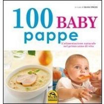 100 baby pappe. L'alimentazione naturale nel primo anno di vita