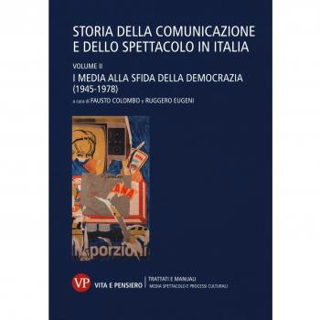 Storia della comunicazione e dello spettacolo in Italia. I media alla sfida della democrazia (1945-1978) (Vol. 2)