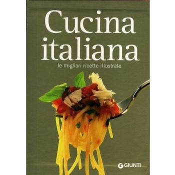 Cucina italiana. Le migliori ricette illustrate