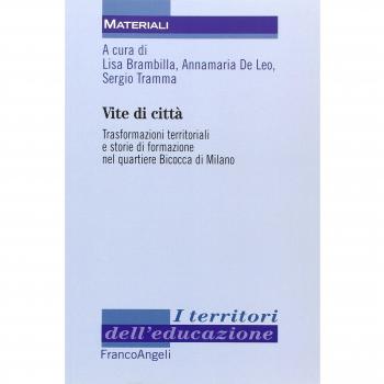 Vite di città. Trasformazioni territoriali e storie di formazione nel quartiere Bicocca di Milano