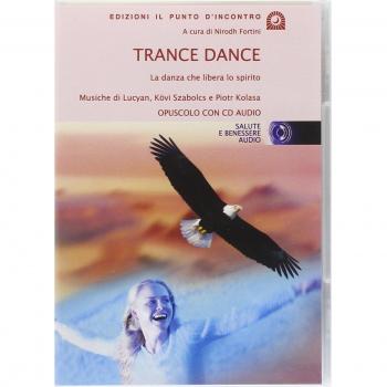 Trance dance. La danza che libera lo spirito. Con CD Audio