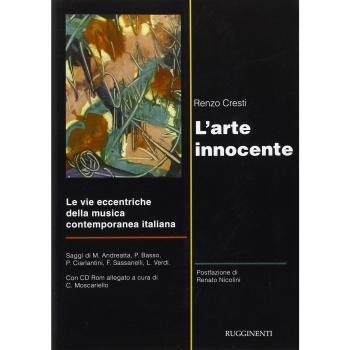 L'arte innocente. Le vie eccentriche della musica contemporanea italiana. Con CD-ROM