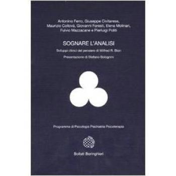 Sognare l'analisi. Sviluppi clinici del pensiero di Wilfred R. Bion