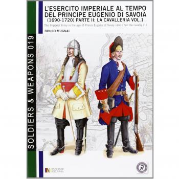 L' esercito imperiale al tempo del principe Eugenio di Savoia (1690-1720). Ediz. italiana e inglese. Vol. 12: La cavalleria.