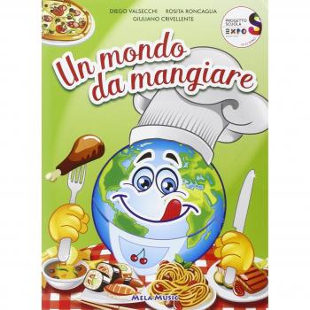 Un mondo da mangiare. Ediz. illustrata. Con CD Audio