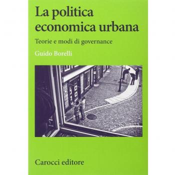 La politica economica urbana. Teorie e modi di governance