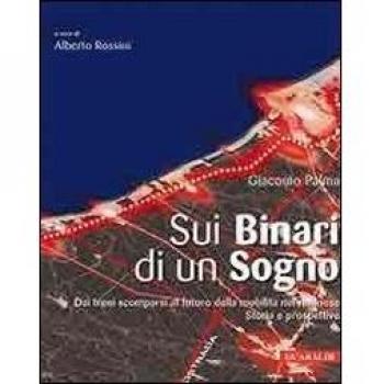 Sui binari di un sogno. Dai treni scomparsi al futuro della mobilità nel riminese. Storia e prospetti