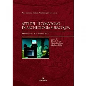 Atti del 3° Convegno di archeologia subacquea (Manfredonia, 4-6 ottobre 2007)