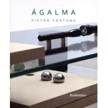 Ágalma. Catalogo della mostra (Roma, 26 giugno-31 luglio 2013)