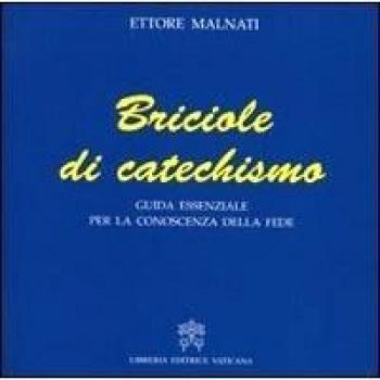 Briciole di catechismo. Guida essenziale per la conoscenza della fede