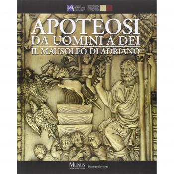 Apoteosi. Da uomini a dei. Il mausoleo di Adriano