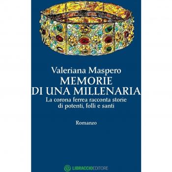 Memorie di una millenaria. La corona ferrea racconta storie di potenti, folli e santi