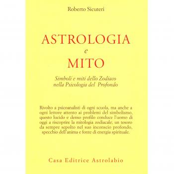 Astrologia e mito. Simboli e miti dello zodiaco nella psicologia del profondo