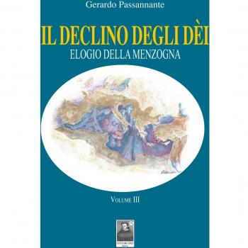 Il declino degli dèi. Elogio della menzogna (Vol. 3)