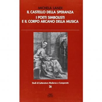 Il castello della speranza. I poeti simbolisti e il corpo arcano della musica