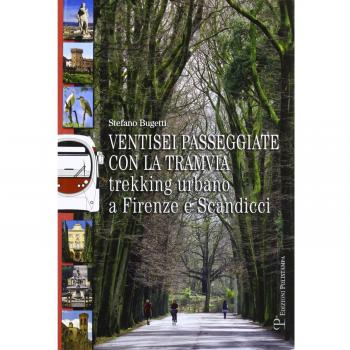 Ventisei passeggiate con la tramvia. Trekking urbano a Firenze e Scandicci