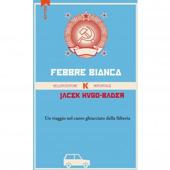 Febbre bianca. Un viaggio nel cuore di ghiaccio della Siberia