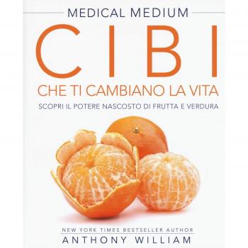 Cibi che ti cambiano la vita. Il potere nascosto di frutta e verdura