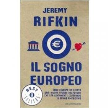 Il sogno europeo. Come l'Europa ha creato una nuova visione del futuro che sta lentamente eclissando il sogno americano