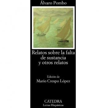 Relatos sobre la falta de sustancia y otros relatos (Letras Hispánicas)