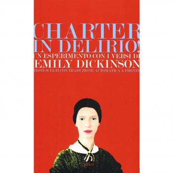 Charter in delirio! Un esperimento con i versi di Emily Dickinson. Testi scelti con traduzione automatica a fronte