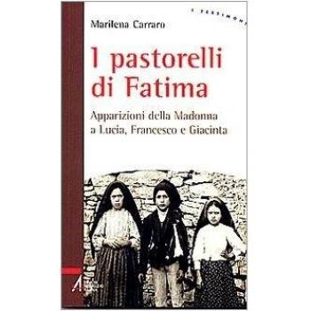 I pastorelli di Fatima. Apparizioni della Madonna a Lucia, Giacinta e Francesco