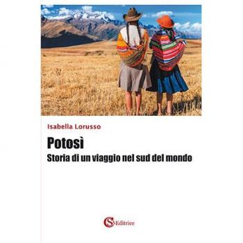 Potosì. Storia di un viaggio nel sud del mondo