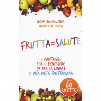 Frutta=salute. I vantaggi per il benessere (e per la linea) di una dieta fruttariana