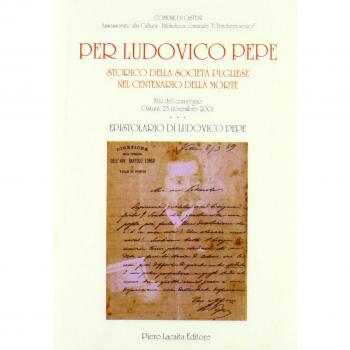 Per Ludovico Pepe. Storico della società pugliese nel centenario della morte. Atti del Convegno (Ostuni, 23 novembre 2003)