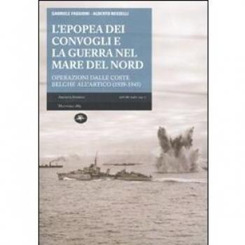 L'epopea dei convogli e guerra nel Mare del Nord. Operazioni dalle coste belghe nell'Artico (1939-1945)