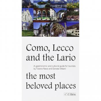 Como, Lecco and the Lario. Most beloved places. A gastronomic and cultural guide for tourists