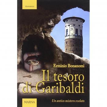 Il tesoro di Garibaldi. Un antico mistero svelato