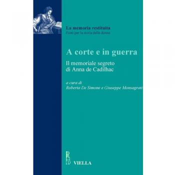 A corte e in guerra. Il memoriale segreto di Anna De Cadilhac