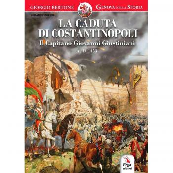 La caduta di Costantinopoli. Il Capitano Giovanni Giustiniani A.D. 1453