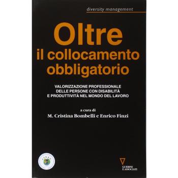 Oltre il collocamento obbligatorio. Valorizzazione personale delle persone con disabilità e produttività nel mondo del lavoro