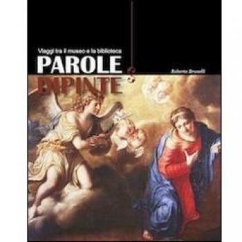 Parole dipinte. Viaggi tra il museo e la biblioteca