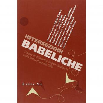 Intersezioni babeliche. Lingue dominanti e lingue dominate nella letteratura del '900
