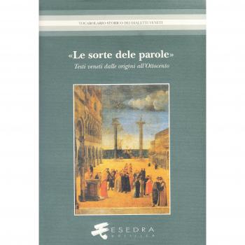 La sorte delle parole. Testi veneti dalle origini all'Ottocento. Edizioni, strumenti, lessicografia