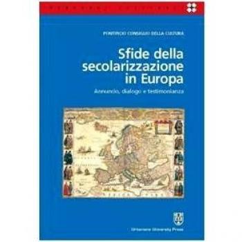 Sfide della secolarizzazione in Europa. Annuncio, dialogo e testimonianza