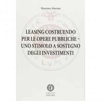 Leasing costruendo per le opere pubbliche. Uno stimolo a sostegno degli investimenti