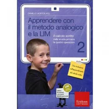 Apprendere con il metodo analogico e la LIM. Il calcolo scritto nella scuola primaria: le quattro operazioni. Con CD-ROM (Vol. 2)