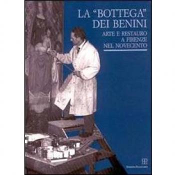 La bottega dei Benini. Arte e restauro a Firenze nel Novecento