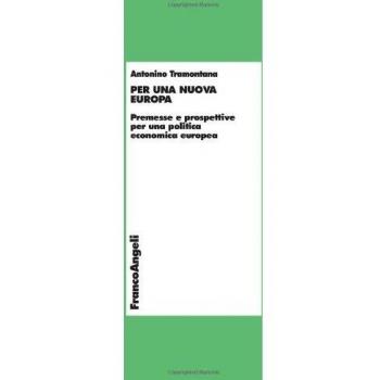 Per una nuova Europa. Premesse e prospettive per una politica economica europea