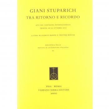 Giani Stuparich tra ritorno e ricordo. Atti del Convegno internazionale (Trieste, 20-21 ottobre 2011)
