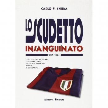 Lo scudetto insanguinato. Un caso di doping, un omicidio di cui il mondo non si è accorto
