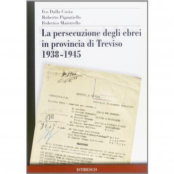La persecuzione degli ebrei in provincia di Treviso 1938-1945