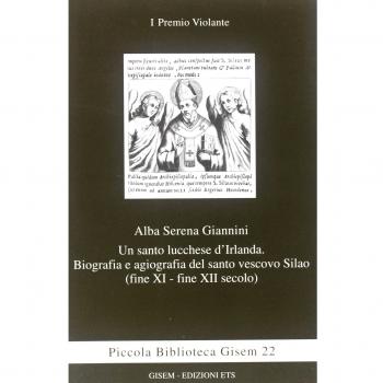 Un santo lucchese d'Irlanda. Biografia e agiografia del santo vescivo Silao (XI-XII secolo)